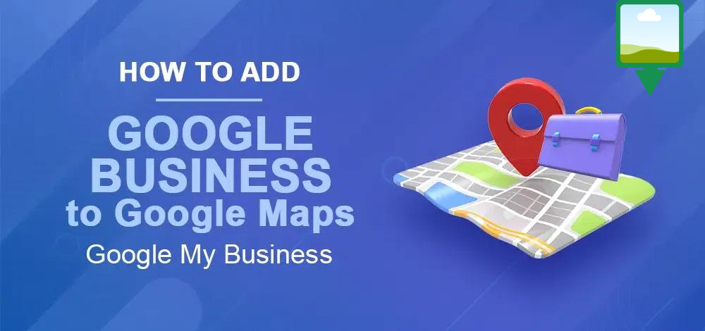 add my business to google maps